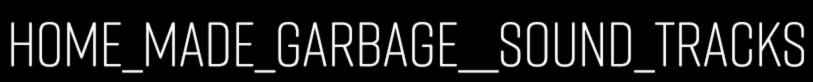[FREE BGM] HomeMadeGarbage SoundTracks